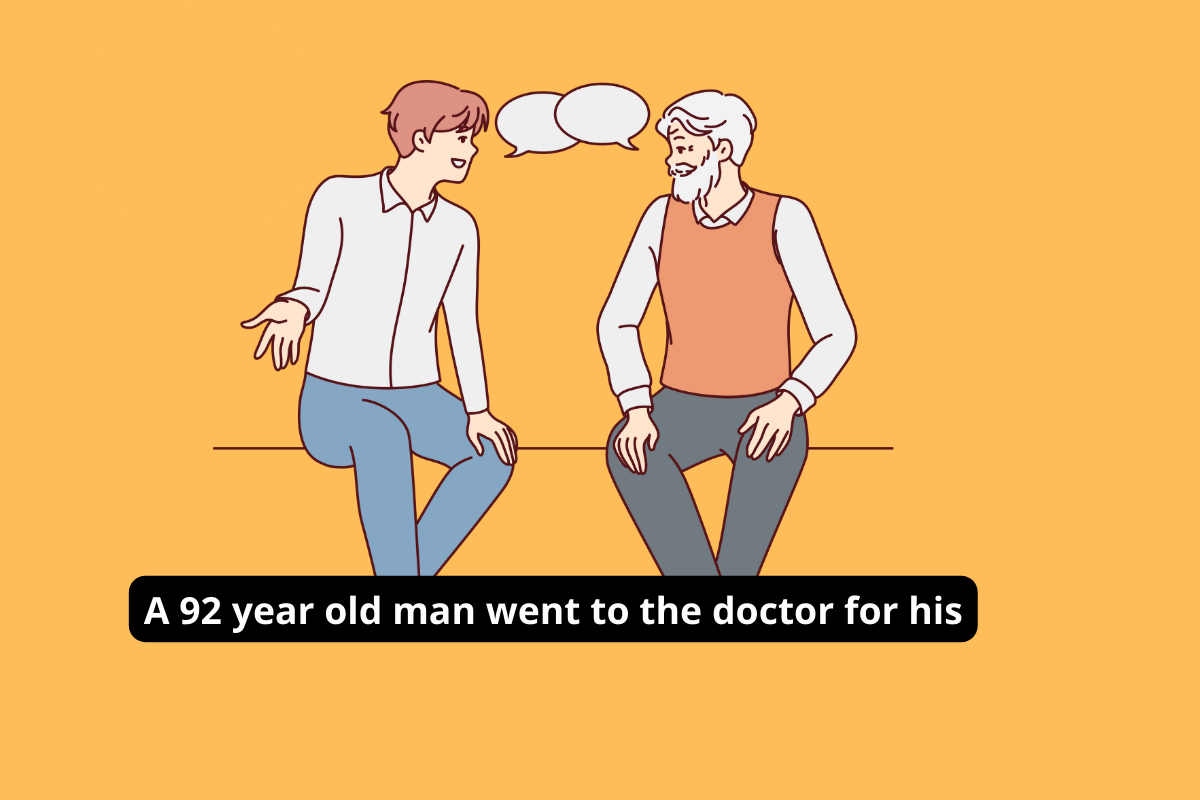 A 92-year-old man went to the doctor